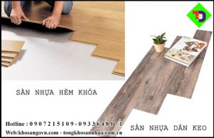 Nên sử dụng sàn nhựa hèm khóa hay sàn nhựa dán keo?