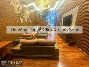 Thi công sàn gỗ Căm Xe Lào Solid tại biệt thự Thảo Điền