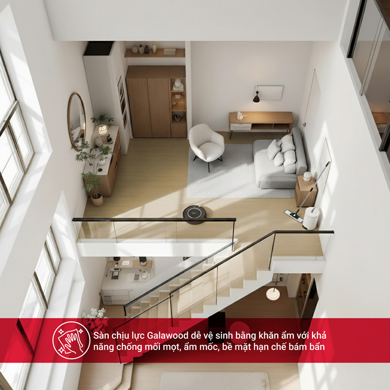 Sàn chịu lực Galawood dễ vệ sinh bằng khăn ẩm với khả năng chống mối mọt, ẩm mốc, bề mặt hạn chế bám bẩn